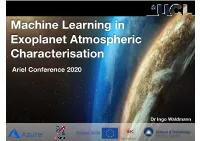Machine Learning in Exoplanet Atmospheric Characterisation Ariel Conference 2020