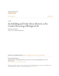 An Enfolding and Fertile Abyss: Rhetoric As the Creative Becoming of Biological Life Haylee Renee Zertuche Clemson University, Hrzertuche@Yahoo.Com