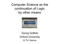 Computer Science As the Continuation of Logic by Other Means