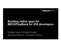 Building Native Apps for BB10/Playbook for Ios Developers