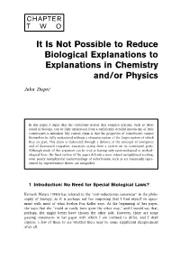 It Is Not Possible to Reduce Biological Explanations to Explanations in Chemistry And/Or Physics
