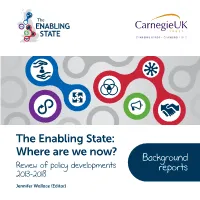 The Enabling State: Where Are We Now? Background Review of Policy Developments Reports 2013-2018 Jennifer Wallace (Editor) the Enabling State: Where Are We Now?
