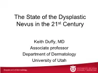 The State of the Dysplastic Nevus in the 21St Century