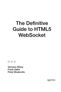 The Definitive Guide to HTML5 Websocket Copyright © 2013 by Vanessa Wang, Frank Salim, Peter Moskovits This Work Is Subject to Copyright