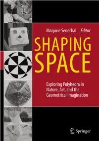 Shaping Space Exploring Polyhedra in Nature, Art, and the Geometrical Imagination