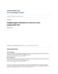 Imagining Egypt: Nationalist Art in the Era of State-Building,1900-1934 [Thesis, the American University in Cairo]