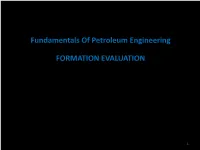 Fundamentals of Petroleum Engineering FORMATION EVALUATION