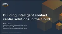 Building Intelligent Contact Centre Solutions in the Cloud