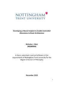 Developing a Neural Implant to Enable Controlled Alterations to Brain Architecture Nicholas J. Weir (N0389094) a Thesis Submitte