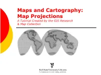 Maps and Cartography: Map Projections a Tutorial Created by the GIS Research & Map Collection