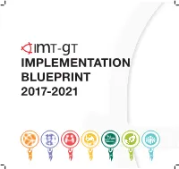 Implementation BLUEPRINT 2017-2021 Ii IMT-GT Implementation Blueprint 2017-2021 Iv IMT-GT Implementation Blueprint 2017-2021 V