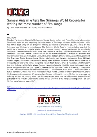Sameer Anjaan Enters the Guinness World Records for Writing the Most Number of ﬁlm Songs by : INVC Team Published on : 17 Feb, 2016 10:42 PM IST