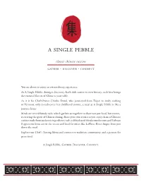 You Are About to Enjoy an Extraordinary Experience. at a Single Pebble, Dining Is Discovery. Each Dish Carries Its Own History;