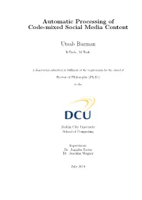 Automatic Processing of Code-Mixed Social Media Content Utsab Barman