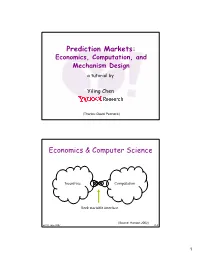 Prediction Markets: Economics, Computation, and Mechanism Design Atutorial By