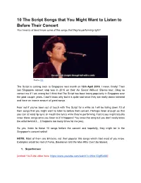 10 the Script Songs That You Might Want to Listen to Before Their Concert You Have to at Least Know Some of the Songs That They’Re Performing Right?