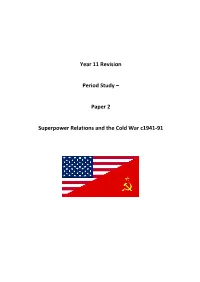 Paper 2 Superpower Relations and the Cold War C1941-‐91