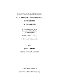 CREATIVITY AS an ADAPTIVE PROCESS in the MAKING of a CIVIC PARADE EVENT in MANCHESTER: an ETHNOGRAPHY a Thesis Submitted To