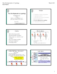 New Developments in Cryptology Outline Outline Block Ciphers AES
