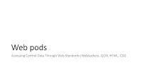 Websockets, JSON, HTML, CSS) Webpods When Installed Motivation Create Web Pages to Display Control System Data