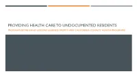 Providing Health Care to Undocumented Residents Program Details and Lessons Learned from Three California County Health Programs Speakers