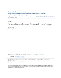 Studies Directed Toward Enantioselective Catalysis Brian E