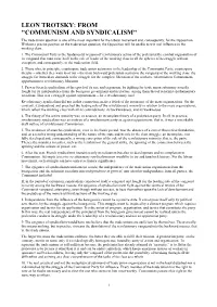 LEON TROTSKY: from "COMMUNISM and SYNDICALISM" the Trade Union Question Is One of the Most Important for the Labour Movement And, Consequently, for the Opposition