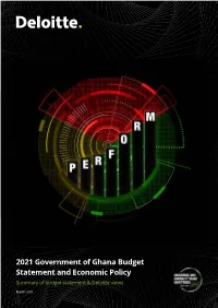 2021 Government of Ghana Budget Statement and Economic Policy Summary of Budget Statement & Deloitte Views