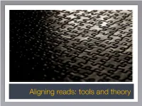 Aligning Reads: Tools and Theory Genome Transcriptome Assembly Mapping Mapping