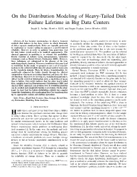 On the Distribution Modeling of Heavy-Tailed Disk Failure Lifetime in Big Data Centers Suayb S