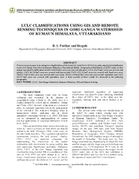 Lulc Classifications Using Gis and Remote Sensing Techniques in Gori Ganga Watershed of Kumaun Himalaya, Uttarakhand