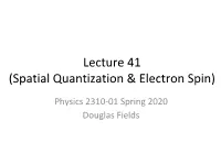 Lecture 41 (Spatial Quantization & Electron Spin)