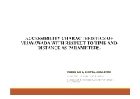 Accessibility Characteristics of Vijayawada with Respect to Time and Distance As Parameters