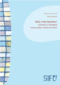 What Is Neo-Liberalism? Justifications of Deregulating Financial Markets in Norway and Finland © SIFO 2015 Project Note No 6 – 2015