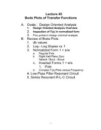 Lecture 45 Bode Plots of Transfer Functions A. Goals