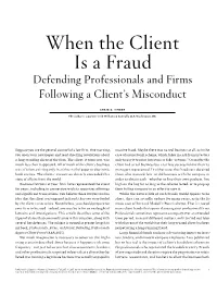 When the Client Is a Fraud Defending Professionals and Firms Following a Client’S Misconduct