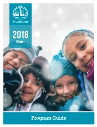 Program Guide 2018 Evanston Park, Recreation and Community Services Winter Activity Guide Available Online at Cityofevanston.Org