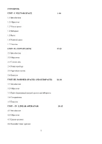 CONTENTS: UNIT -I: VECTOR SPACE 1-16 1.1 Introduction 1.2