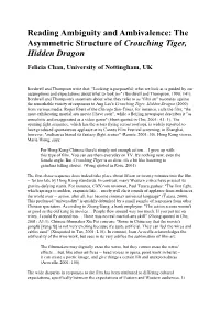 Reading Ambiguity and Ambivalence: the Asymmetric Structure of Crouching Tiger, Hidden Dragon Felicia Chan, University of Nottingham, UK