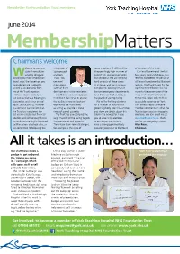 June 2014 Membershipmatters Chairman’S Welcome Elcome to Our New Integration of Some Infections (C Diff) and the of Directors of the Trust