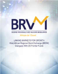 LINKING MARKETS for GROWTH West African Regional Stock Exchange (BRVM) Dialogues with US Frontier Funds INTRODUCTION