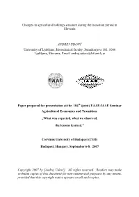 Changes in Agricultural Holdings Structure During the Transition Period in Slovenia ANDREJ UDOVČ University of Ljubljana, Biote