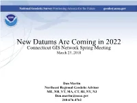 New Datums Are Coming in 2022 Connecticut GIS Network Spring Meeting March 23, 2018