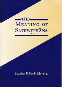 THE MEANING of Satipatthana the Meaning of Satipatthana