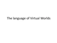The Language of Virtual Worlds E-Mails, Chatgroups and the Web Have All in Common the Fact of Being Electronic Interactions About Real Things in the Real World