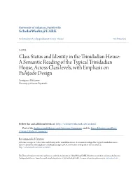A Semantic Reading of the Typical Trinidadian House, Across Class Levels, with Emphasis on Faã§Ade Design Leniqueca Welcome University of Arkansas, Fayetteville
