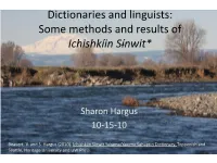 Dictionaries and Linguists: Some Methods and Results of Ichishkíin Sínwit*