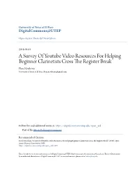 A Survey of Youtube Video Resources for Helping Beginner Clarinetists Cross the Register Break Flora Newberry University of Texas at El Paso, Flora.Newberry@Gmail.Com