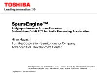 Spursenginetm a High-Performance Stream Processor Derived from Cell/B.E.TM for Media Processing Acceleration