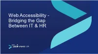 Web Accessibility - Bridging the Gap Between IT & HR 1.3 Billion People with Disabilities Globally